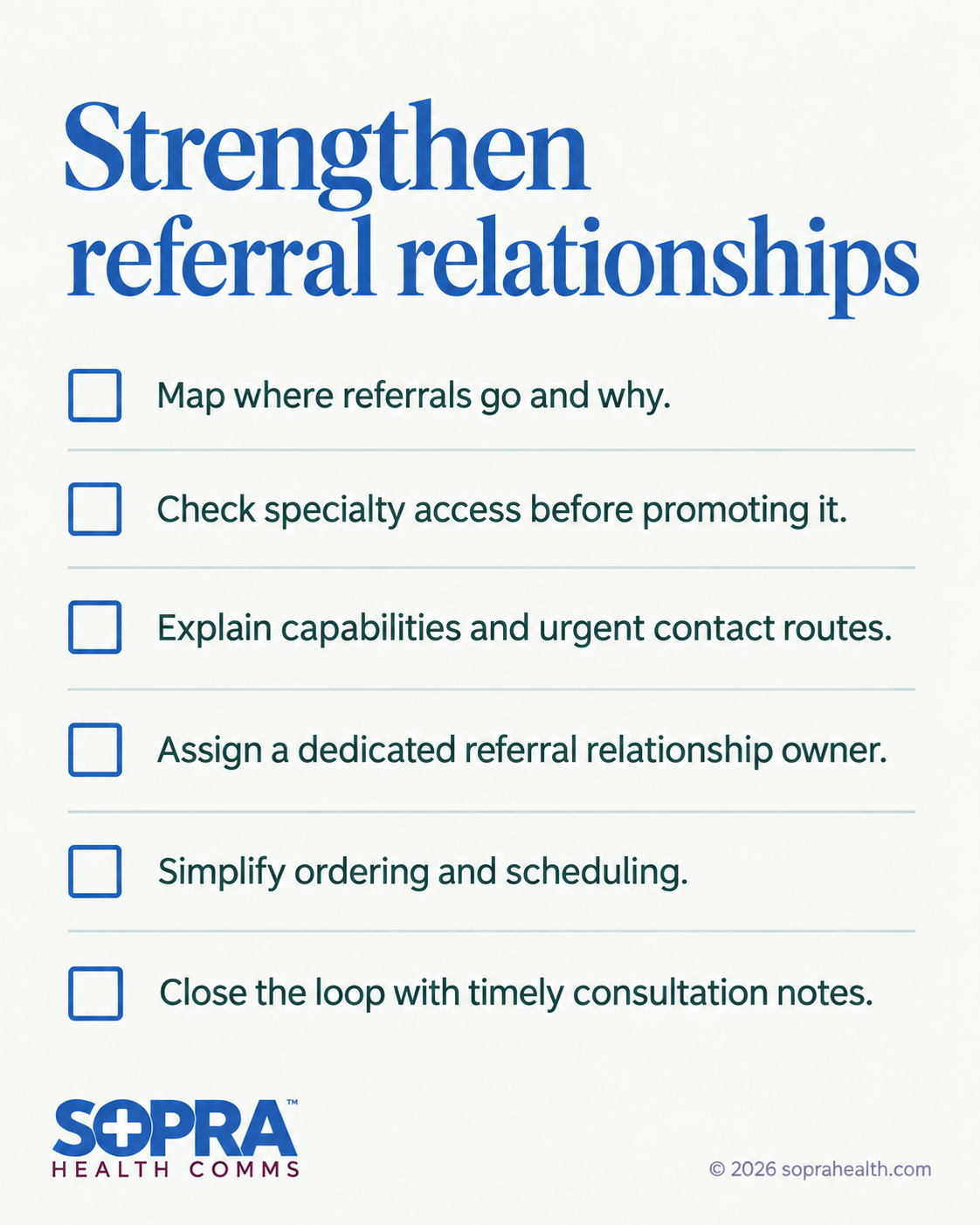 Recap: Map where referrals go, check access before promoting it, explain capabilities, assign relationship owner, simplify ordering, close the loop with key notes
